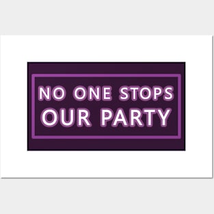 No One Stops Our Party Posters and Art